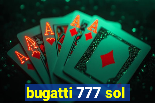 bugatti 777 sol